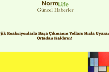 Alerjik Reaksiyonlarla Başa Çıkmanın Yolları: Hızla Uyaranları Ortadan Kaldırın!