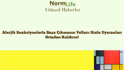 Alerjik Reaksiyonlarla Başa Çıkmanın Yolları: Hızla Uyaranları Ortadan Kaldırın!