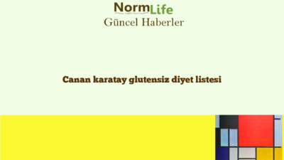 Canan karatay glutensiz diyet listesi