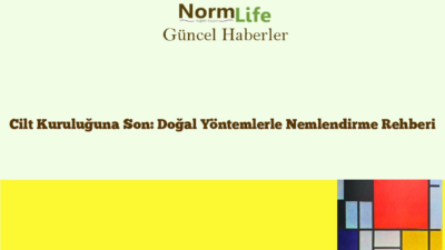 Cilt Kuruluğuna Son: Doğal Yöntemlerle Nemlendirme Rehberi