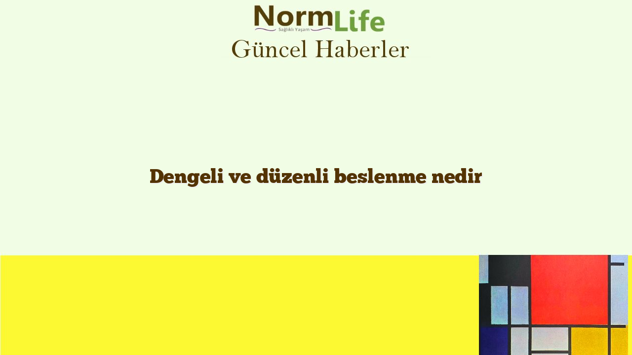 Dengeli ve düzenli beslenme nedir